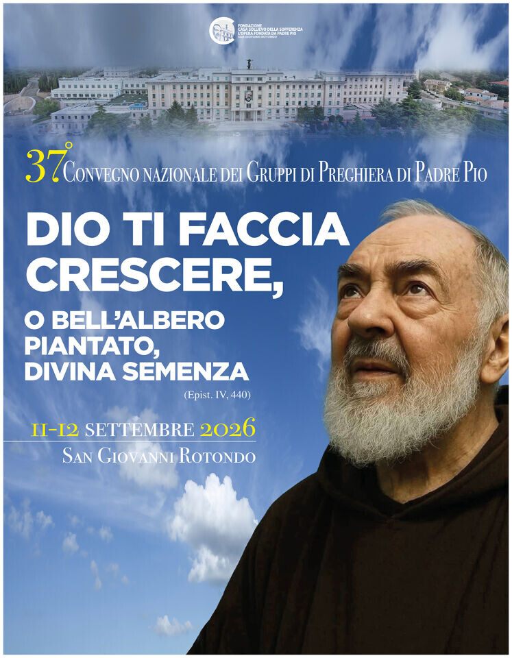 Al via il 37° Convegno Nazionale dei Gruppi di Preghiera di Padre Pio